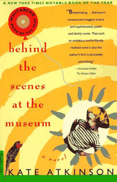 Behind the Scenes at the Museum A Novel Kate Atkinson