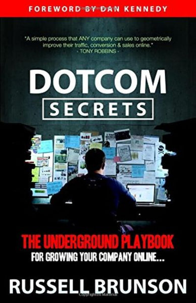 Dotcom Secrets The Underground Playbook for Growing Your Company Online Russell Brunson