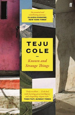 Known and Strange Things Teju Cole