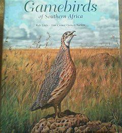 Gamebirds of Southern Africa Rob M. Little Tim Crowe Simon Barlow