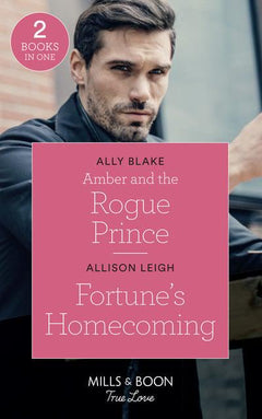 Amber and the Rogue Prince Ally Blake Fortune's Homecoming Allison Leigh