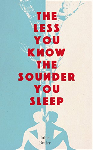 The Less You Know the Sounder You Sleep Juliet Butler