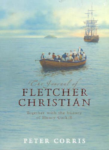 The Journal of Fletcher Christian: Together with the History of Henry Corkill - Peter Corris