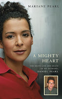 A Mighty Heart: The Brave Life and Death of My Husband, Daniel Pearl - Mariane Pearl