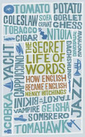 The Secret Life of Words How English Became English Henry Hitchings