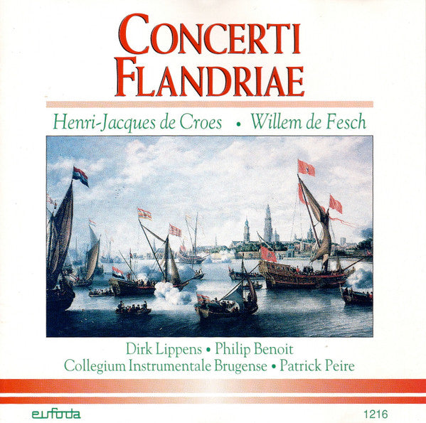 Dirk Lippens, Philip Benoit + Collegium Instrumentale Brugense, Patrick Peire - Concerti Flandriae*: Henri-Jacques de Croes - Willem de Fesch