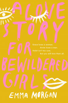 A love story for bewildered girls Emma Morgan