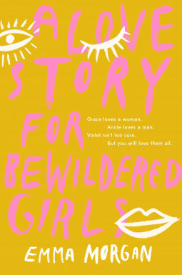 A love story for bewildered girls Emma Morgan