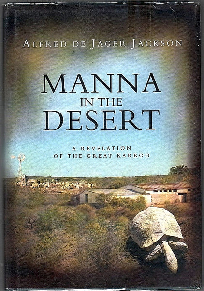 Manna in the Desert: A Revelation of the Great Karroo Jackson,Alfred de Jager