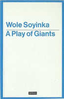 A Play of Giants Wole Soyinka