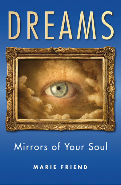 Dreams Mirrors of Your Soul Marie Friend