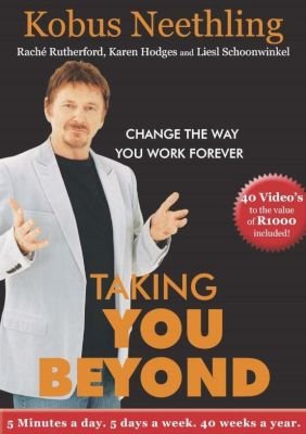 Taking You Beyond: Change the Way You Work Forever! : 5 Minutes a Day, 5 Days a Week, 40 Weeks a Year - Kobus Neethling