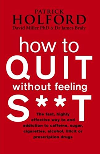 How to Quit Without Feeling S**t Patrick Holford