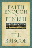 Faith Enough to Finish Briscoe, Jill