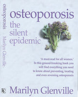 Osteoporosis The Silent Epidemic Marilyn Glenville