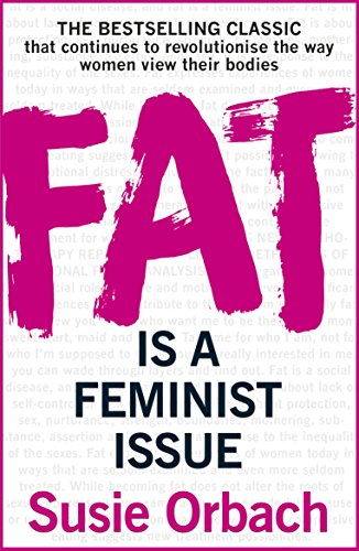 Fat Is a Feminist Issue Susie Orbach