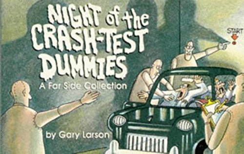 Night of the Crash-test Dummies A Far Side Collection Gary Larson