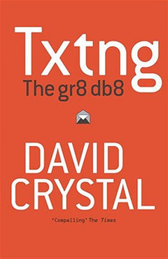 Txtng The gr8 db8 David Crystal