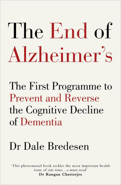 The End of Alzheimer's :The First Program to Prevent and Reverse Cognitive Decline - Dale Bredesen
