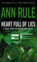Heart Full of Lies :A True Story of Desire and Death Ann Rule