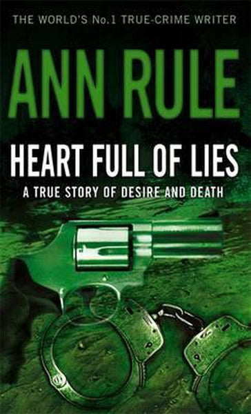 Heart Full of Lies :A True Story of Desire and Death Ann Rule