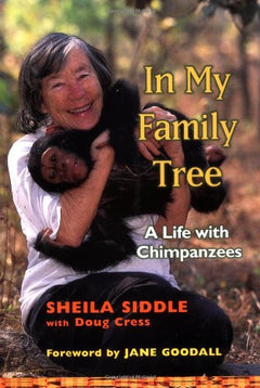 In My Family Tree A Life with Chimpanzees Sheila Siddle