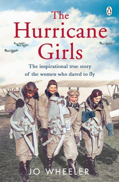 The Hurrican Girls The Inspirational True Story of the Women Who Dared to Fly Jo Wheeler