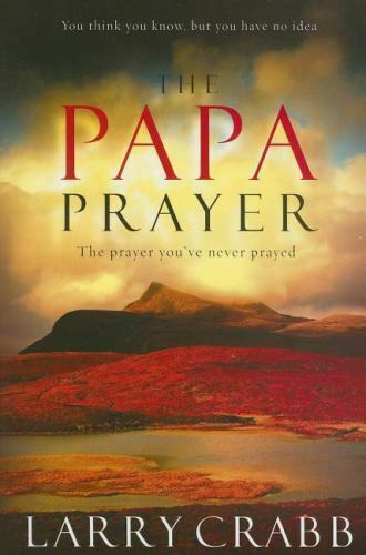 The Papa Prayer - Larry Crabb