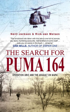The Search for Puma 164 Operation Uric and the Assault on Mapai Neill Jackson Rick Van Malsen