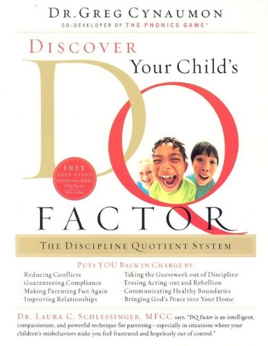 Discover Your Child's DQ Factor :The Discipline Quotient System - Greg Cynaumon