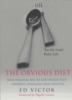The Obvious Diet: Your Personal Way to Lose Weight Fast, Without Changing Your Lifestyle - Ed Victor