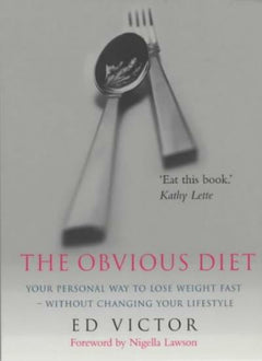 The Obvious Diet: Your Personal Way to Lose Weight Fast, Without Changing Your Lifestyle - Ed Victor