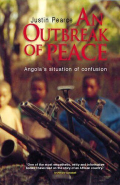 An Outbreak of Peace Angola's Situation of Confusion Justin Pearce