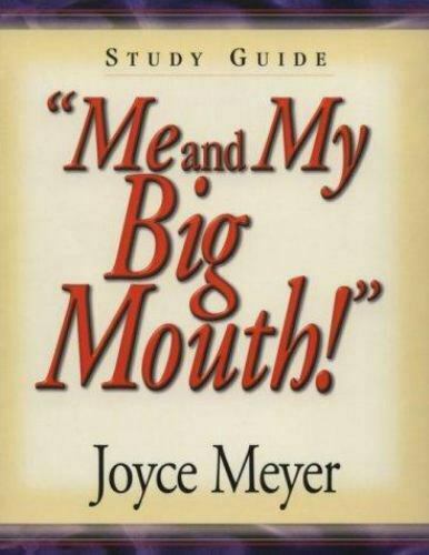 Me and My Big Mouth! (Study Guide) Joyce Meyer