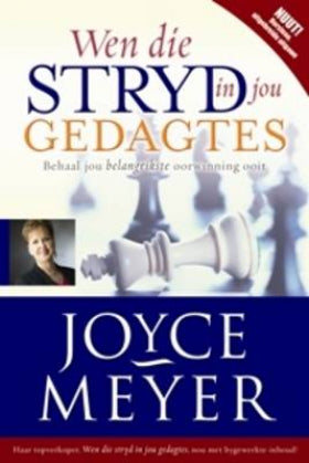 Wen die stryd in jou gedagtes: behaal jou belangrikste oorwinning ooit - Joyce Meyer