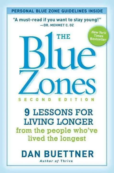 The Blue Zones, Second Edition: 9 Lessons for Living Longer from the People Who've Lived the Longest - Dan Buettner