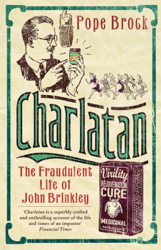 Charlatan: The Fraudulent Life of John Brinkley  Pope Brock