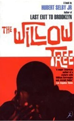 The Willow Tree Hubert Selby