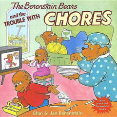 The Berenstain Bears and the Trouble with Chores Stan Berenstain Jan Berenstain