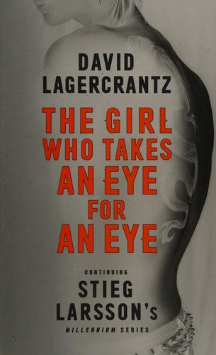 Stieg Larsson's The Girl Who Takes an Eye for an Eye David Lagercrantz
