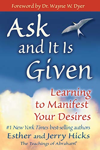 Ask and it is Given Learning to Manifest Your Desires - Esther Hicks & Jerry Hicks