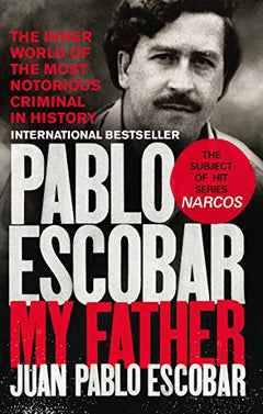 Pablo Escobar: My Father Juan Pablo Escobar