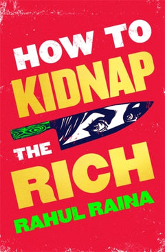 How to Kidnap the Rich Rahul Raina