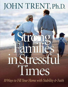 Strong Families in Stressful Times John T. Trent