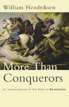 More Than Conquerors An Interpretation of the Book of Revelation William Hendriksen