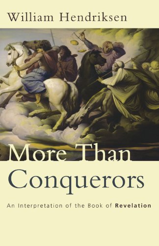 More Than Conquerors An Interpretation of the Book of Revelation William Hendriksen