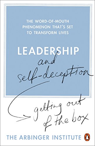 Leadership and Self-Deception: Getting Out of the Box Arbinger Institute