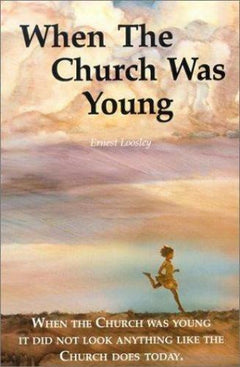 When the Church Was Young - Ernest Loosley