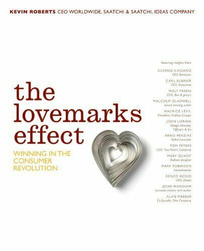 The Lovemarks Effect Winning in the Consumer Revolution Kevin Roberts
