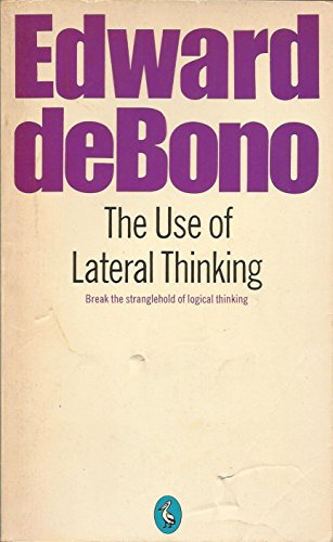 The use of lateral thinking Edward de Bono